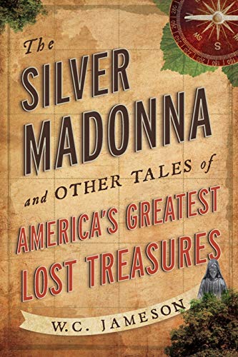 

The Silver Madonna and Other Tales of America's Greatest Lost Treasures (Paperback)