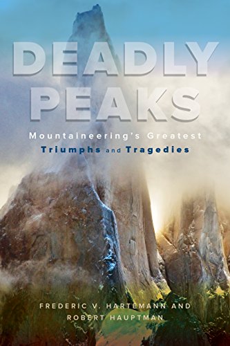 Stock image for Deadly Peaks : Mountaineering's Greatest Triumphs and Tragedies for sale by Better World Books