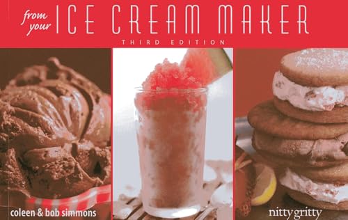 From Your Ice Cream Maker (Nitty Gritty Cookbooks) (9781589798892) by Simmons, Coleen; Simmons, Bob