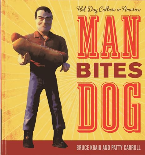 Imagen de archivo de Man Bites Dog: Hot Dog Culture in America a la venta por ThriftBooks-Dallas