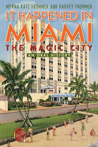 Imagen de archivo de It Happened in Miami, the Magic City: An Oral History a la venta por HPB Inc.