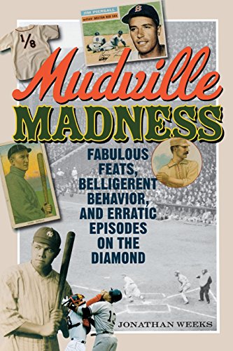 Beispielbild fr Mudville Madness: Fabulous Feats, Belligerent Behavior, and Erratic Episodes on the Diamond zum Verkauf von ThriftBooks-Dallas