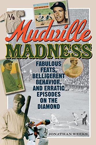 Stock image for Mudville Madness: Fabulous Feats, Belligerent Behavior, and Erratic Episodes on the Diamond for sale by AwesomeBooks