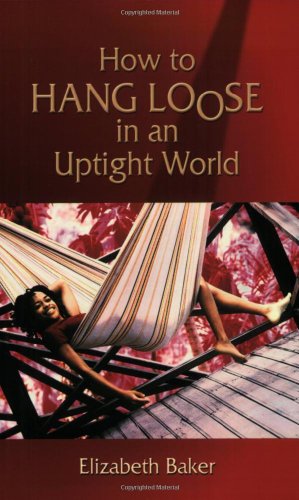 Beispielbild fr How to Hang Loose in an Uptight World zum Verkauf von WorldofBooks