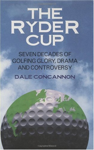 9781589800427: The Ryder Cup: Seven Decades of Golfing Glory, Drama and Controversy