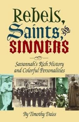 Beispielbild fr Rebels, Saints and Sinners: Savannah's Rich History and Colorful Personalities zum Verkauf von AwesomeBooks