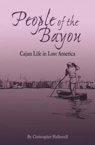 Imagen de archivo de People of the Bayou: Cajun Life in Lost America a la venta por WorldofBooks