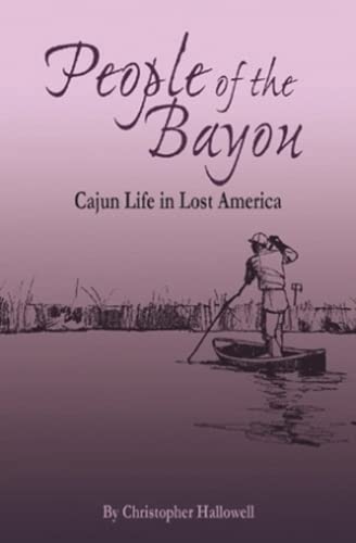 Stock image for People of the Bayou: Cajun Life in Lost America for sale by Foggypaws