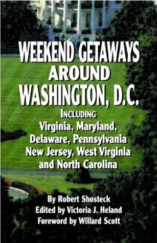 Stock image for Weekend Getaways Around Washington, D.C.: Including Virginia, Maryland, Delaware, Pennsylvania, New Jersey, West Virginia, and North Carolina for sale by Wonder Book