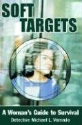 Soft Targets: A Womanâ€™s Guide to Survival (9781589801981) by Varnado, Detective Michael