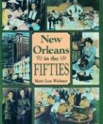 Stock image for New Orleans in the Fifties (New Orleans History) for sale by Half Price Books Inc.