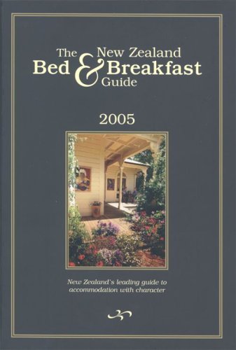 Beispielbild fr The New Zealand Bed and Breakfast Guide 2005: New Zealand's Leading Guide To Accommodation With Character (The New Zealand Bed and Breakfast Book) zum Verkauf von WorldofBooks