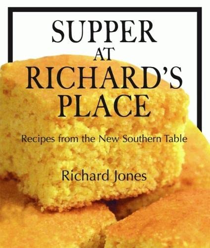 Supper at Richard's Place: Recipes from the New Southern Table (Restaurant Cookbooks) (9781589802995) by Jones, Richard