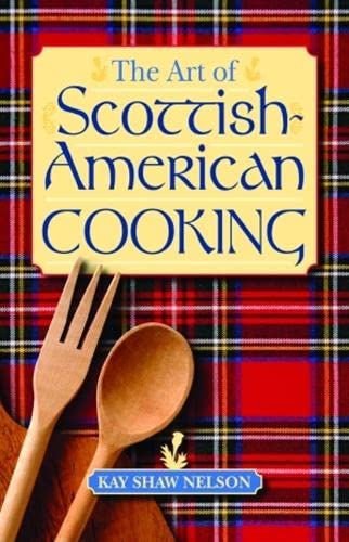 The Art of Scottish-American Cooking (9781589803862) by Nelson, Kay