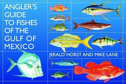 Anglerâ€™s Guide to Fishes of the Gulf of Mexico (9781589803886) by Jerald Horst; Mike Lane