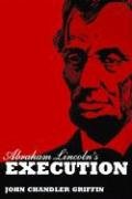 Abraham Lincoln's Execution (9781589803954) by John Chandler Griffin