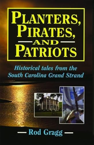Beispielbild fr Planters, Pirates, and Patriots: Historical Tales from the South Carolina Grand Strand zum Verkauf von WorldofBooks