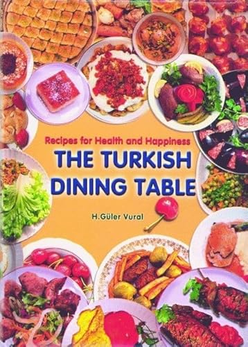 Stock image for The Turkish Dining Table : Recipes for Health and Happiness for sale by Better World Books