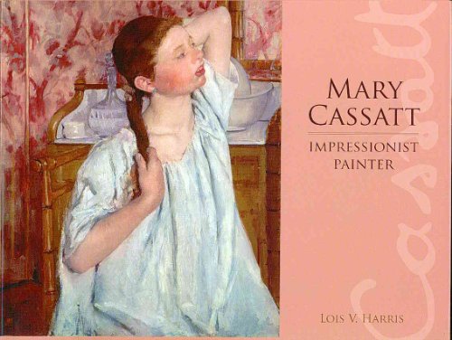 Imagen de archivo de Mary Cassatt: Impressionist Painter a la venta por HPB-Diamond