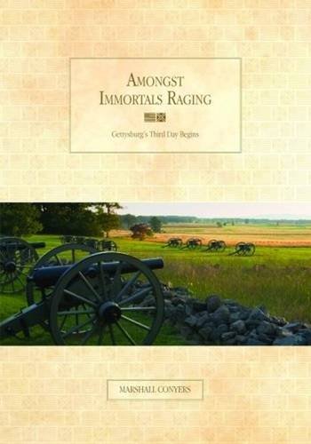 Beispielbild fr Amongst Immortals Raging, Gettysburg's Third Day Begins zum Verkauf von Ergodebooks