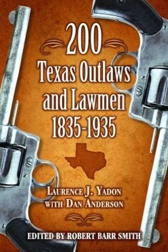Beispielbild fr 200 Texas Outlaws and Lawmen 1835-1935 zum Verkauf von Born 2 Read Books
