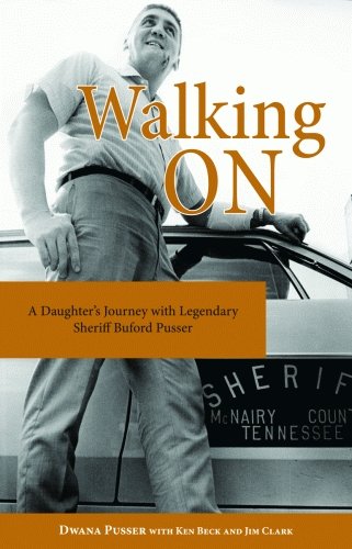 Beispielbild fr Walking On : A Daughter's Journey with Legendary Sheriff Buford Pusser zum Verkauf von Better World Books