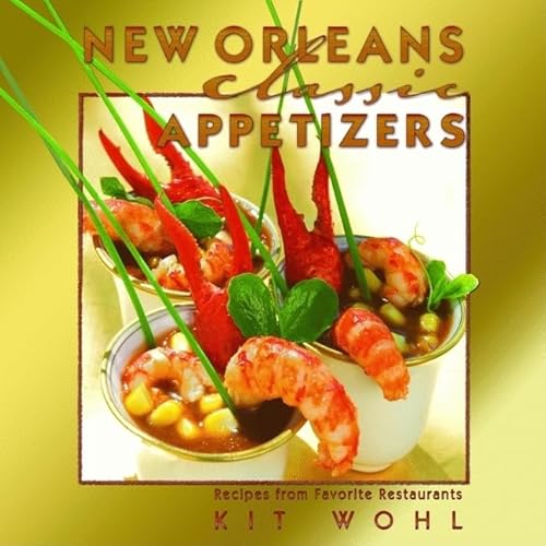 New Orleans Classic Appetizers: Recipes from Favorite Restaurants