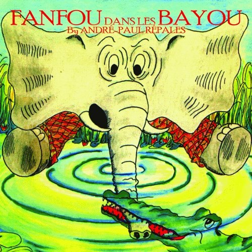 9781589807402: Fanfou dans les Bayous: Les aventures d'un elephant bilingue en Louisiane (French Edition)
