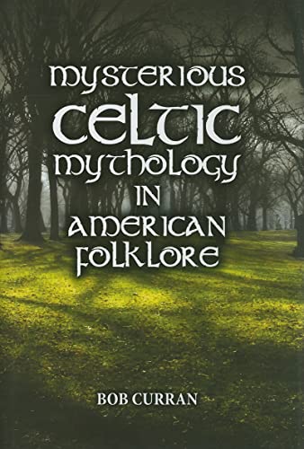 Stock image for Mysterious Celtic Mythology in American Folklore for sale by Better World Books: West