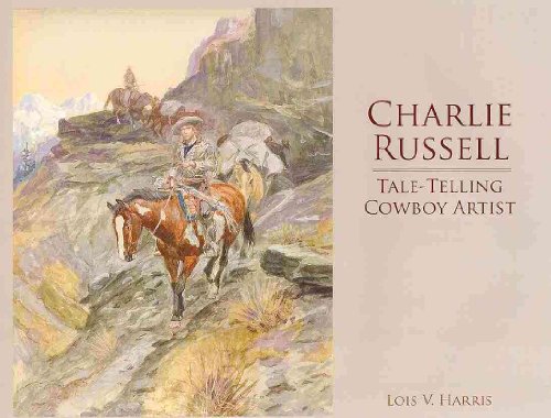 Stock image for Charlie Russell : Tale-Telling Cowboy Artist for sale by Better World Books