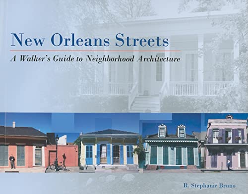 New Orleans Streets, A Walker's Guide to Neighborhood Architecture