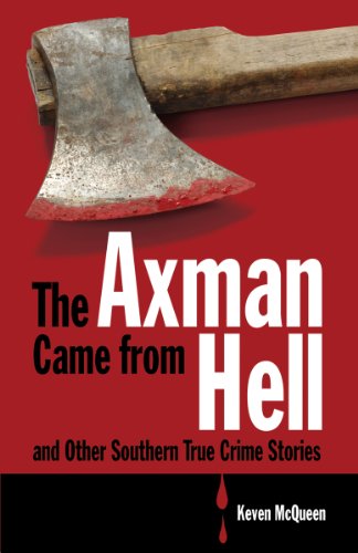 Beispielbild fr The Axman Came from Hell and Other Southern True Crime Stories zum Verkauf von Ergodebooks