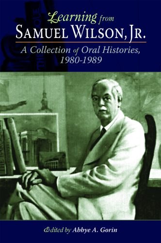 Stock image for Learning from Samuel Wilson, Jr.: A Collection of Oral Histories, 1980-1989 (Louisiana Landmarks) for sale by dsmbooks
