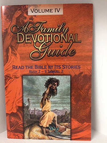 Beispielbild fr A Family Devotional Guide: Read the Bible By Its Stories, Volume 4, Ruth 2-II Samuel 2 (4) zum Verkauf von Better World Books