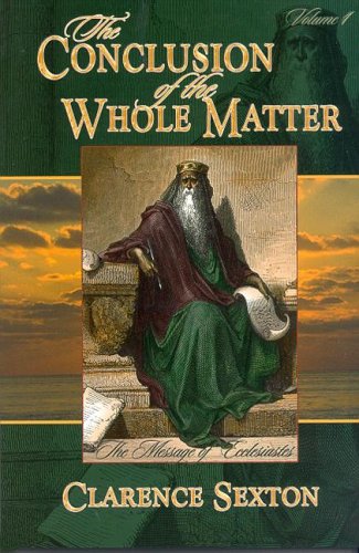 Imagen de archivo de The Conclusion of the Whole Matter: The Message of Ecclesiastes a la venta por HPB-Ruby