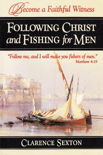 Stock image for Following Christ and Fishing for Men: Becoming a Faithful Witness for sale by ThriftBooks-Atlanta