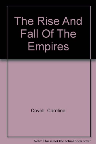 The Rise And Fall Of The Empires.