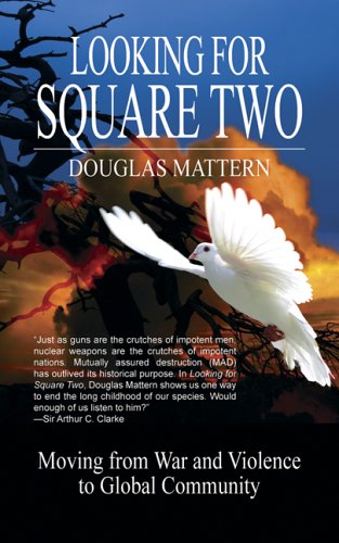 Imagen de archivo de Looking for Square Two : Moving from War and Organized Violence to Global Community a la venta por Better World Books: West
