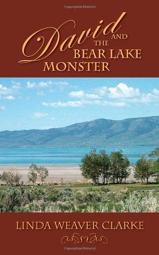 Stock image for David and the Bear Lake Monster: A Family Saga in Bear Lake, Idaho for sale by ThriftBooks-Atlanta