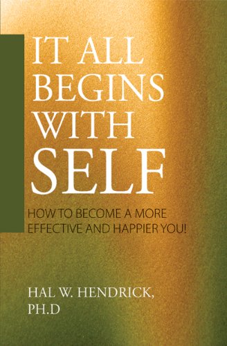 Beispielbild fr It All Begins with Self: How to Become a More Effective and Happier You zum Verkauf von ThriftBooks-Atlanta