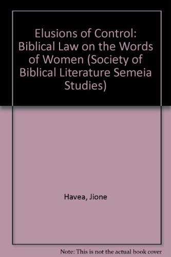Beispielbild fr Elusions of Control : Biblical Law on the Words of Women zum Verkauf von Better World Books