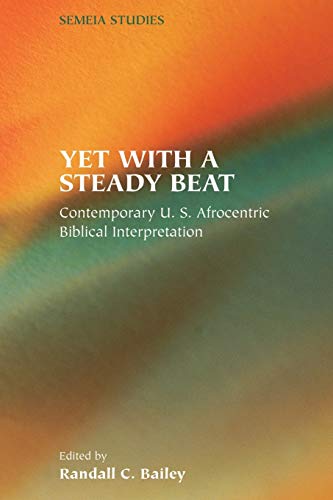 9781589830721: Yet With a Steady Beat: Contemporary U.S. Afrocentric Biblical Interpretation