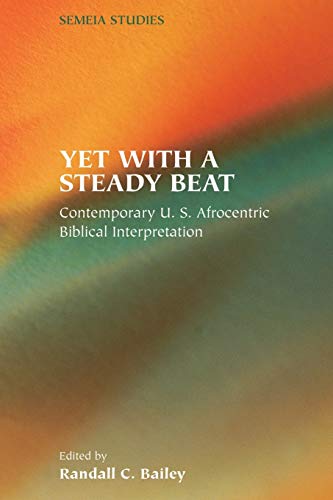 9781589830721: Yet with a Steady Beat: Contemporary U.S. Afrocentric Biblical Interpretation (Semeia Studies)