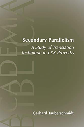 Beispielbild fr Secondary Parallelism: A Study of Translation Technique in LXX Proverbs [Society of Biblical Literature, Academia Biblica, Number 15] zum Verkauf von Windows Booksellers