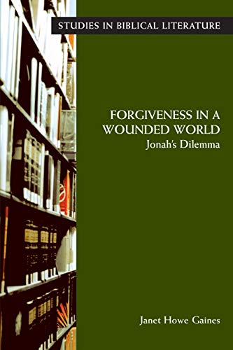 Beispielbild fr Forgiveness in a Wounded World: Jonah's Dilemma (Studies in Biblical Literature) zum Verkauf von medimops