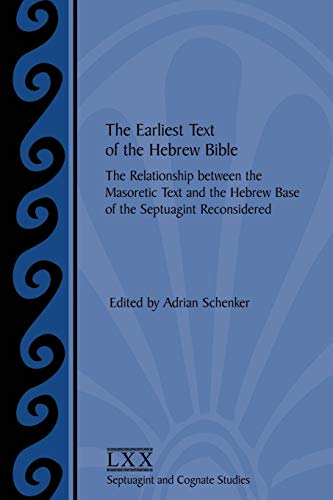 Stock image for The Earliest Text of the Hebrew Bible: The Relationship Between the Masoretic Text and the Hebrew Base of the Septuagint Reconsidered [SBL, Septuagint and Cognate Studies, Vol. 52] for sale by Windows Booksellers