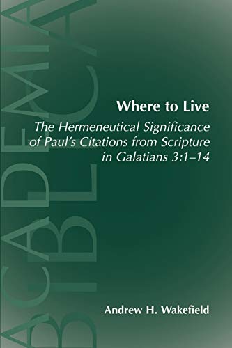 Imagen de archivo de Where to Live: the Hermeneutical Significance of Paul's Citations from Scripture in Galatians 3:1-14 a la venta por Chiron Media