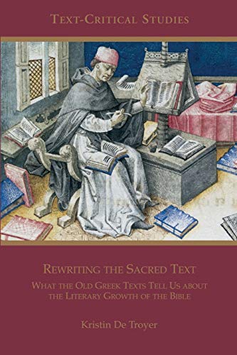 Beispielbild fr Rewriting the Sacred Text: What the Old Greek Texts Tell Us about the Literary Growth of the Bible (Text-Critical Studies) zum Verkauf von Books From California
