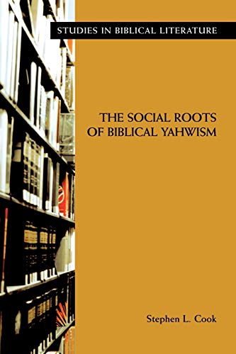 9781589830981: The Social Roots of Biblical Yahwism (Studies in Biblical Literature)