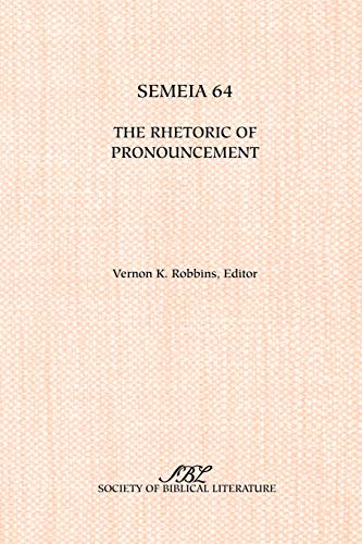 Stock image for Semeia 64: The Rhetoric of Pronouncement for sale by GF Books, Inc.